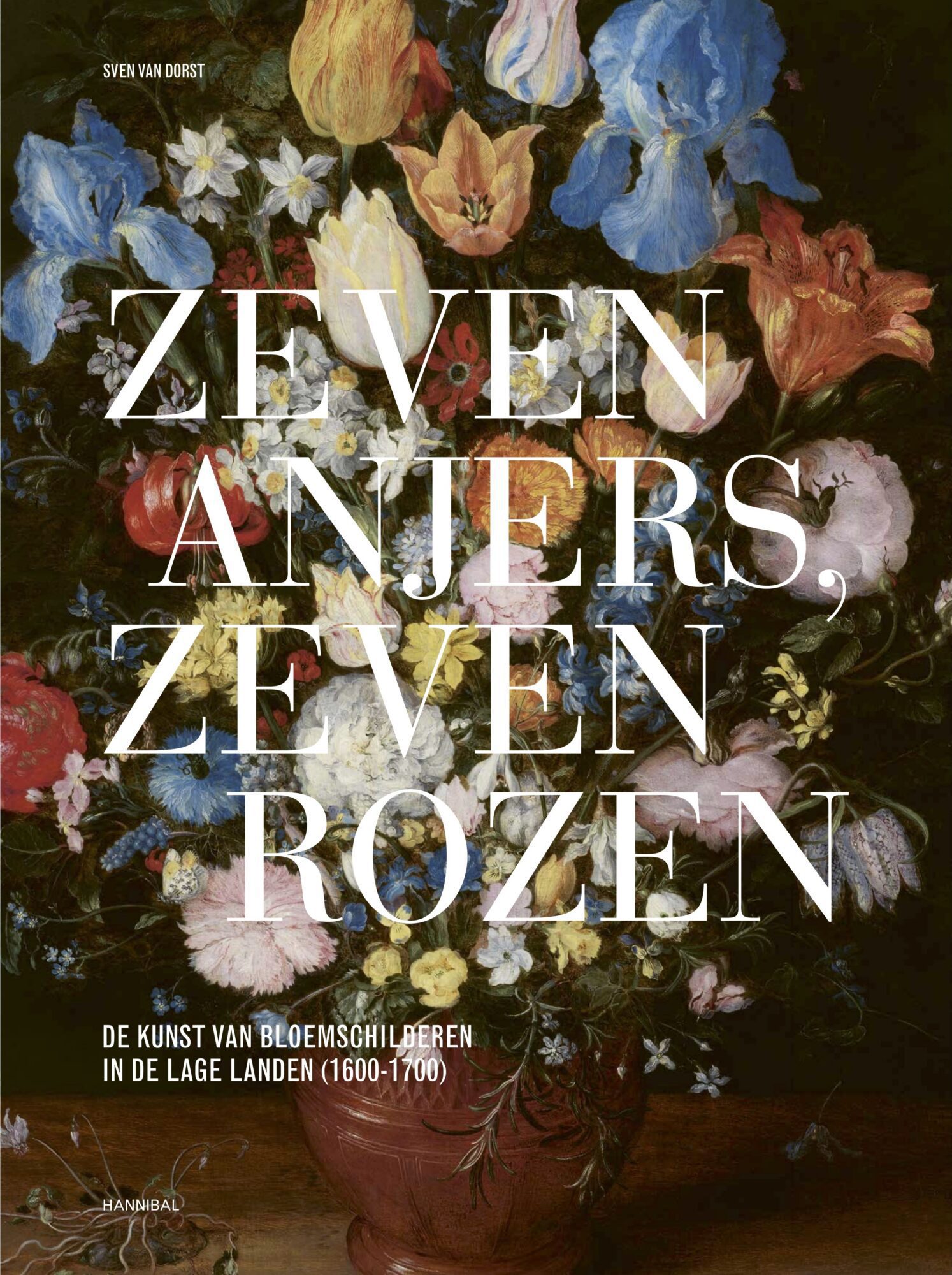 Book cover of Forever Flowers. The Art of Flower Painting in the Low Countries (1600–1700) featuring an elaborate floral still life with tulips, carnations, irises, and roses against a dark background.